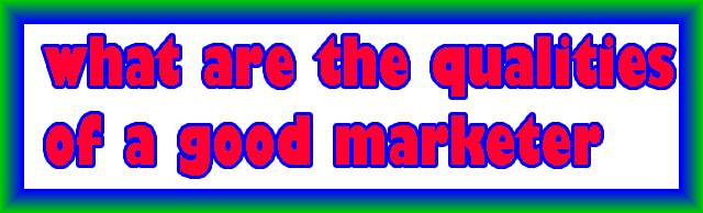 what-are-the-qualities-of-a-good-marketer-best-qualities-marketer