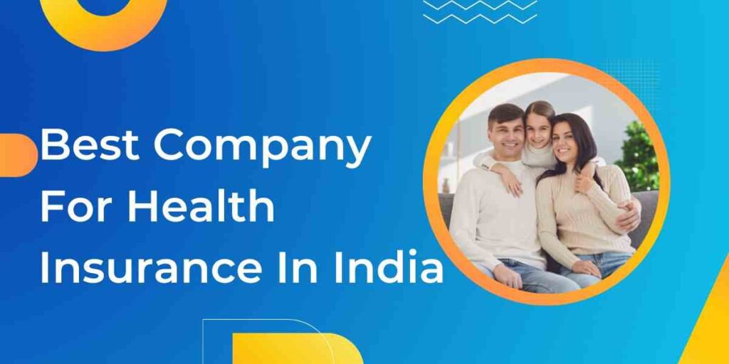 Best Company For Health Insurance In India
